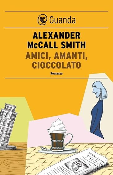 Amici, amanti, cioccolato - Alexander McCall Smith