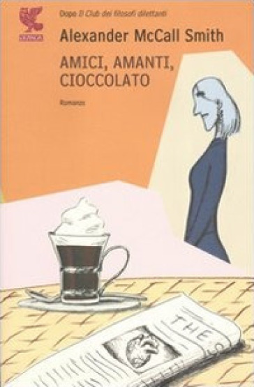 Amici, amanti, cioccolato - Alexander McCall Smith