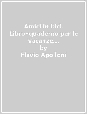 Amici in bici. Libro-quaderno per le vacanze. Per la Scuola media. Con Libro: Kaspar, il bravo soldato. Vol. 1 - Flavio Apolloni - Ivano Dani - Emanuela Galli - Antonella Sartore - Giuseppe Torregrossa