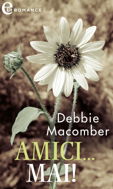 Amici...mai! (eLit) - Debbie Macomber