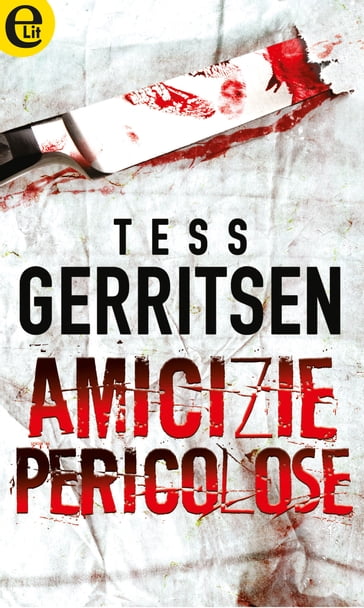 Amicizie pericolose (eLit) - Tess Gerritsen