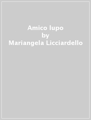 Amico lupo - Mariangela Licciardello