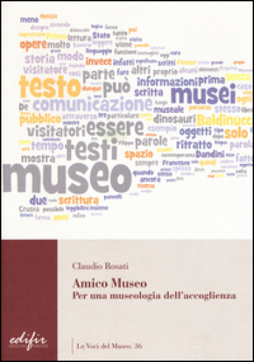 Amico museo. Per una museologia dell'accoglienza - Claudio Rosati