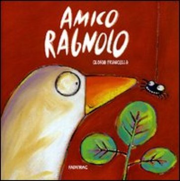 Amico ragnolo. Ediz. illustrata - Gloria Francella