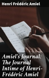 Amiel s Journal: The Journal Intime of Henri-Frédéric Amiel