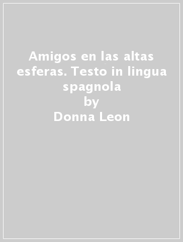 Amigos en las altas esferas. Testo in lingua spagnola - Donna Leon