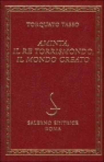 Aminta-Il re Torrismondo-Il mondo creato - Torquato Tasso