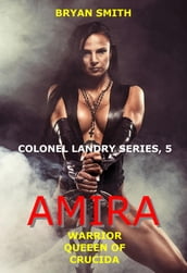 Amira: Warrior Queen Of Crucida (Colonel Landry Series, 5)