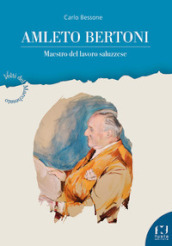 Amleto Bertoni. Maestro del lavoro saluzzese