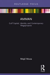 Amman: Gulf Capital, Identity, and Contemporary Megaprojects