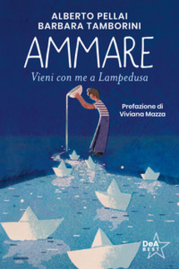 Ammare. Vieni con me a Lampedusa. Nuova ediz. - Alberto Pellai - Barbara Tamborini