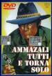 Ammazzali tutti e torna solo (DVD)