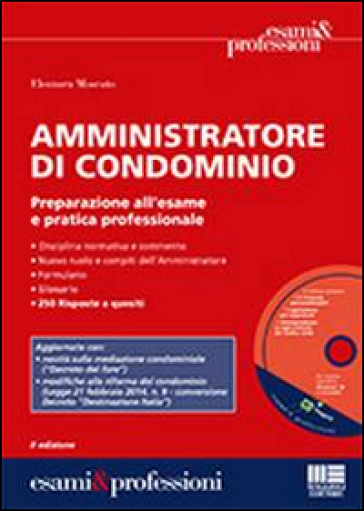 Amministratore di condominio. Preparazione all'esame e pratica professionale. Con CD-ROM - Eleonora Moscato