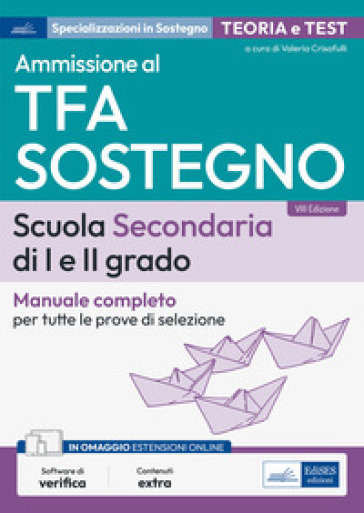 Ammissione al TFA sostegno. scuola secondaria di I e II grado. Manuale completo per tutte le prove di selezione. Con espansione online. Con software di simulazione