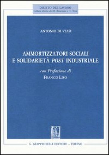 Ammortizzatori sociali e soildarietà post industriale - Antonio Di Stasi