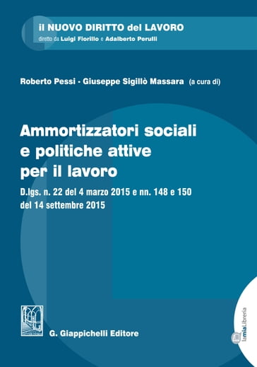 Ammortizzatori sociali e politiche attive per il lavoro - Pasquale Sandulli - Simonetta Renga - Giubboni Stefano