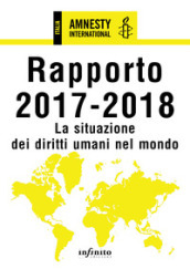 Amnesty International. Rapporto 2017-2018. La situazione dei diritti umani nel mondo