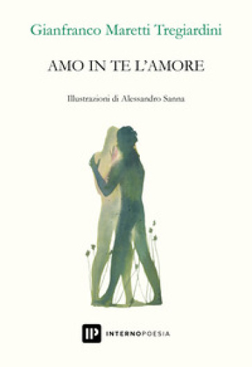 Amo in te l'amore - Gianfranco Maretti Tregiardini