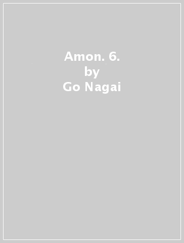 Amon. 6. - Go Nagai