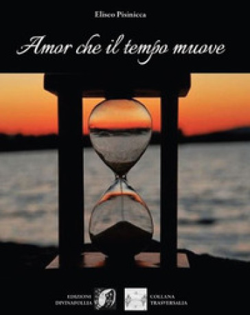 Amor che il tempo muove - Eliseo Pisinicca