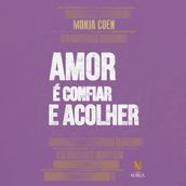 Amor é confiar e acolher.