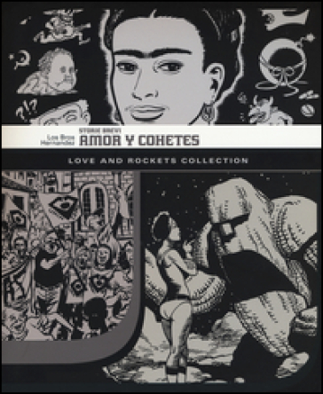 Amor y Cohetes. Storie brevi. Love and Rockets collection - Jaime Hernandez - Gilbert Hernandez