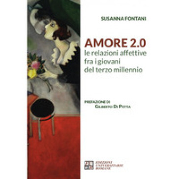 Amore 2.0 Le relazioni affettive fra i giovani del terzo millennio - Susanna Fontani