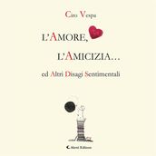 L Amore, L Amicizia ed Altri Disagi Sentimentali