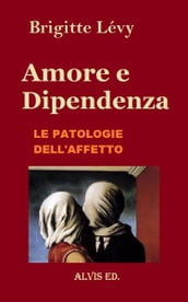 Amore e Dipendenza: Le Patologie dell Affetto