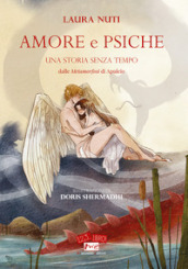 Amore e Psiche. Una storia senza tempo. Dalle «Metamorfosi» di Apuleio