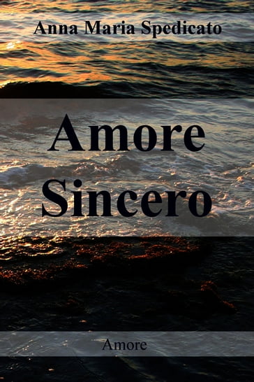 Amore Sincero - Anna Maria Spedicato