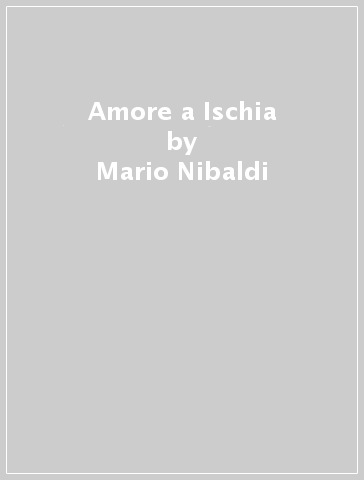 Amore a Ischia - Mario Nibaldi