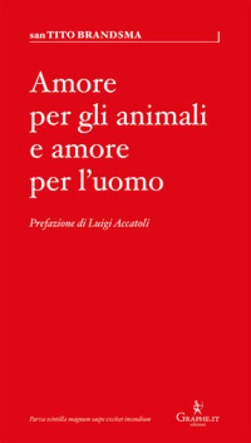 Amore per gli animali e amore per l'uomo - Tito Brandsma - Maria Concetta Bomba