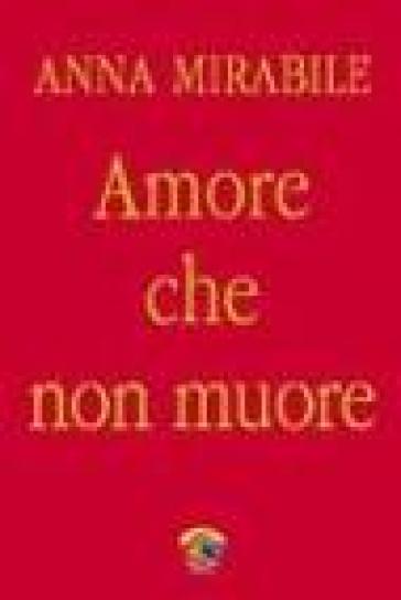 Amore che non muore - Anna Mirabile