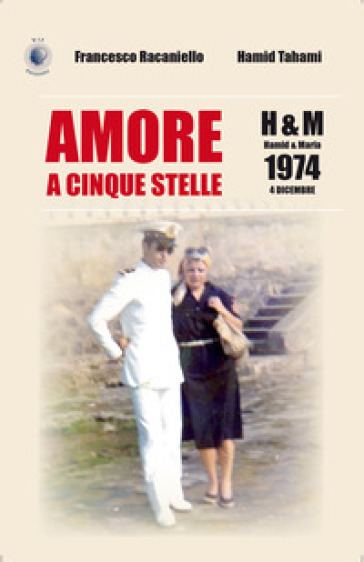 Amore a cinque stelle. H&M Hamid & Maria, 1974 4 dicembre - Francesco Racaniello - Hamid Tahami