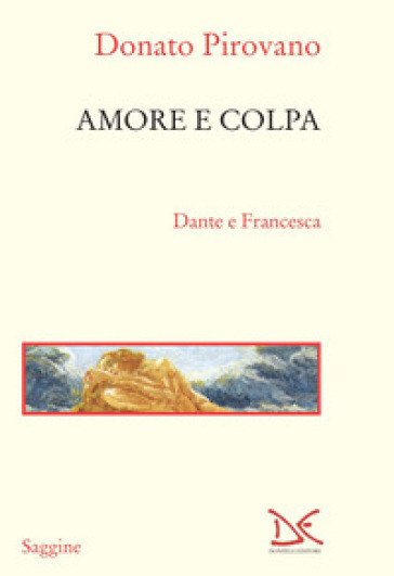 Amore e colpa. Dante e Francesca - Donato Pirovano