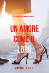 Una Amore come il Loro (Le Cronache dell AmoreLibro 3)