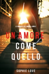 Un Amore come Quello (Le Cronache dell AmoreLibro 2)