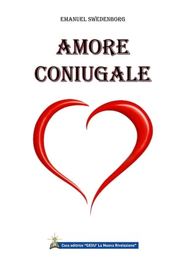 Amore coniugale - Emanuel Swedenborg