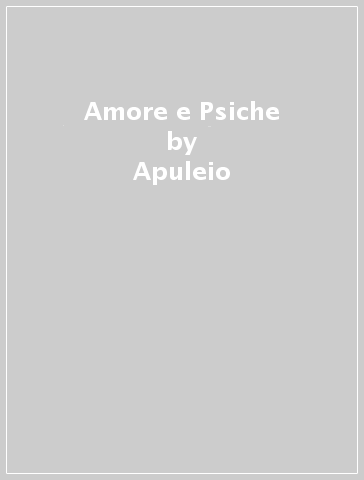 Amore e Psiche - Apuleio