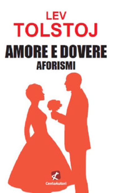 Amore e dovere. Aforismi - Lev Nikolaevic Tolstoj