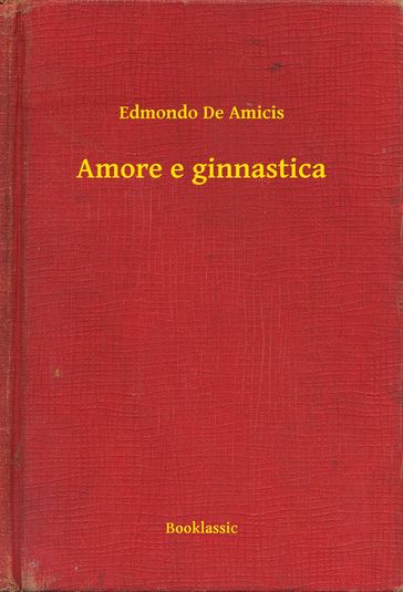 Amore e ginnastica - Edmondo De Amicis