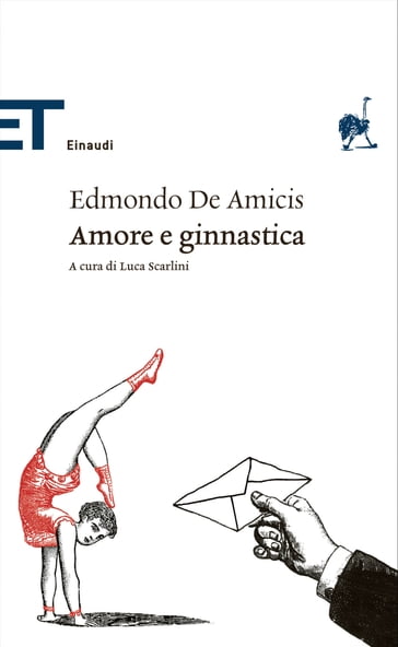 Amore e ginnastica (Einaudi) - Edmondo De Amicis - Luca Scarlini