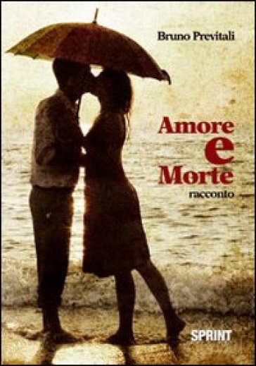 Amore e morte - Bruno Previtali