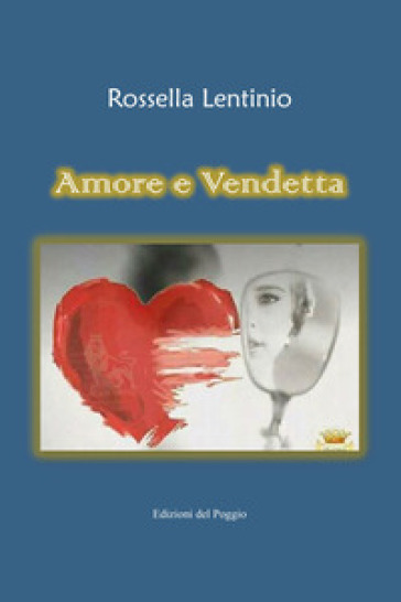 Amore e vendetta - Rossella Lentinio