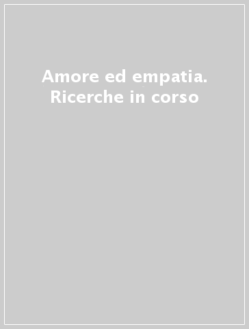 Amore ed empatia. Ricerche in corso