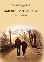 Amore fantastico (o fantasioso)