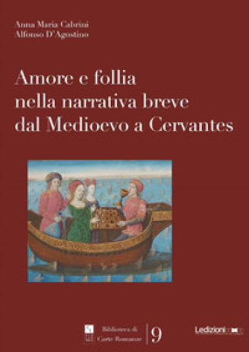 Amore e follia nella narrativa breve dal Medioevo a Cervantes - Anna Maria Cabrini - Alfonso D