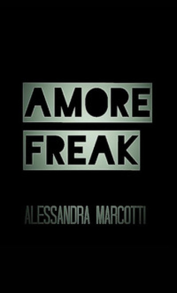 Amore freak - alessandra marcotti