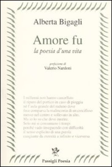 Amore fu. La poesia di una vita - Alberta Bigagli